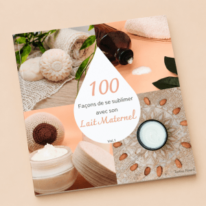 100 Façons de se sublimer avec son lait maternel